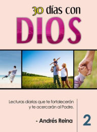 Title: 30 Días con Dios (Volumen 2): Lecturas diarias que te fortalecerán y te acercarán al Padre, Author: Andrés Reina