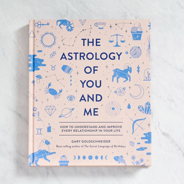 The Astrology of You and Me: How to Understand Improve Every Relationship Your Life