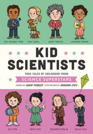 Title: Kid Scientists: True Tales of Childhood from Science Superstars, Author: David Stabler