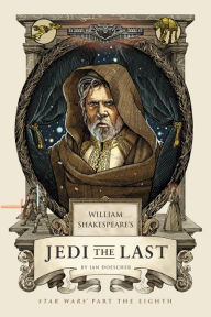 Free book download scribb William Shakespeare's Jedi the Last: Star Wars Part the Eighth in English 9781683690870 by Ian Doescher MOBI DJVU PDF