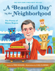 Title: A Beautiful Day in the Neighborhood: The Poetry of Mister Rogers, Author: Fred Rogers