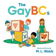 Title: The GayBCs, Author: M. L. Webb