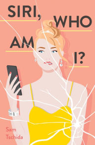 Title: Siri, Who Am I?: A Novel, Author: Sam Tschida
