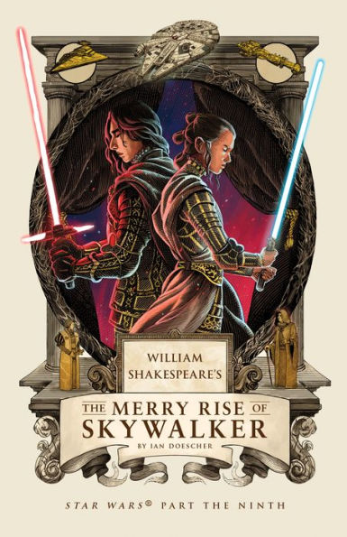 William Shakespeare's The Merry Rise of Skywalker: Star Wars Part the Ninth