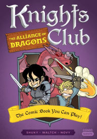 Free pdf books download torrents Knights Club: The Alliance of Dragons: The Comic Book You Can Play 9781683691952 PDF ePub by Shuky, Waltch, Novy