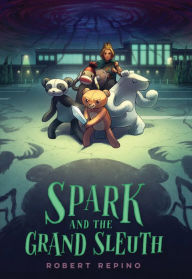 The best ebooks free download Spark and the Grand Sleuth: A Novel DJVU by Robert Repino