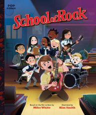Title: School of Rock: The Classic Illustrated Storybook, Author: Kim Smith