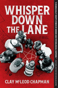 Title: Whisper Down the Lane: A Novel, Author: Clay Chapman