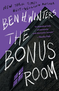 Title: The Bonus Room: A Novel, Author: Ben H. Winters