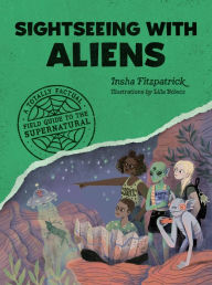 Title: Sightseeing with Aliens: A Totally Factual Field Guide to the Supernatural, Author: Insha Fitzpatrick