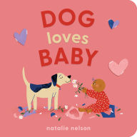 Title: Dog Loves Baby: A Board Book, Author: Natalie Nelson