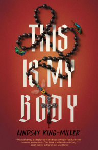 Title: This Is My Body, Author: Lindsay King-Miller