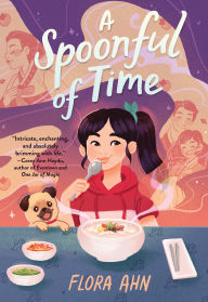 Title: A Spoonful of Time: A Novel, Author: Flora Ahn