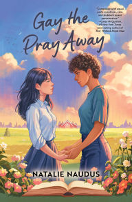 Title: Gay the Pray Away, Author: Natalie Naudus