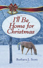 I'll Be Home for Christmas: A Novella