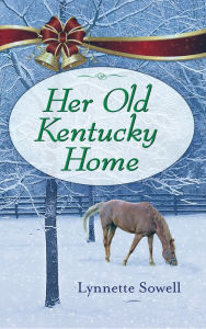 Title: Her Old Kentucky Home, Author: Lynette Sowell