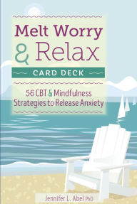 Title: Melt Worry and Relax Card Deck: 56 CBT & Mindfulness Strategies to Release Anxiety, Author: Jennifer Abel