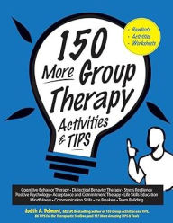 Title: 150 More Group Therapy Activities & TIPS, Author: Judith Belmont