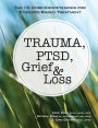 Trauma, PTSD, Grief & Loss: The 10 Core Competencies for Evidence-Based Treatment