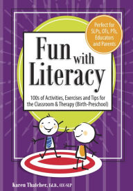 Title: Fun with Literacy: 100s of Activities, Exercises and Tips for The Classroom & Therapy (Birth-Preschool), Author: MÃnip Utandi