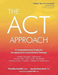 Title: ACT Approach: A Comprehensive Guide for Acceptance and Commitment Therapy, Author: Timothy Gordon