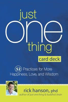 Just One Thing Card Deck: 52 Practices for More Happiness, Love and Wisdom