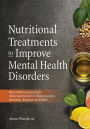 Nutritional Treatments to Improve Mental Health Disorders : Non-Pharmaceutical Interventions for Depression, Anxiety, Bipolar & ADHD
