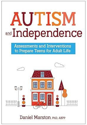Autism and Independence: Assessments and Interventions to Prepare Teens for Adult Life