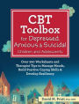 CBT Toolbox for Depressed, Anxious & Suicidal Children and Adolescents: Over 220 Worksheets and Therapist Tips to Manage Moods, Build Positive Coping Skills & Develop Resiliency