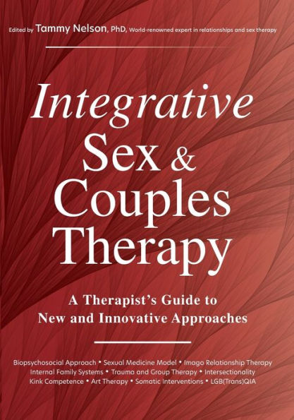 Integrative Sex & Couples Therapy: A Therapist's Guide to New and Innovative Approaches