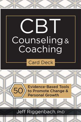 CBT Counseling & Coaching Card Deck: 50 Evidence-Based Tools to Promote Change & Personal Growth