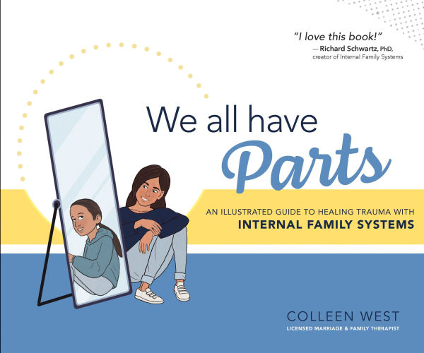 We All Have Parts!: An Illustrated Guide to Healing Trauma with Internal Family Systems
