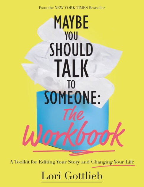 Maybe You Should Talk to Someone: The Workbook: A Toolkit for Editing ...