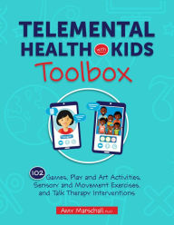 Electronics e book download Telemental Health with Kids Toolbox: 106 Games, Play and Art Activities, Sensory and Movement Exercises, and Talk Therapy Interventions by 