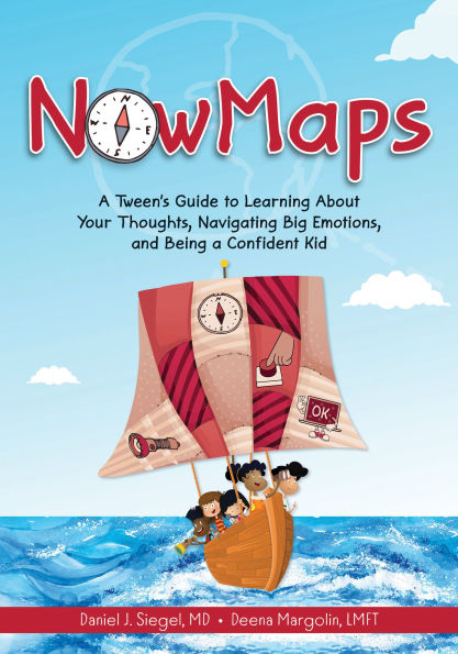 NowMaps: A Tween's Guide to Learning About Your Thoughts, Navigating Big Emotions, and Being a Confident Kid