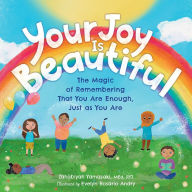 Free download ebook isbn Your Joy Is Beautiful: The Magic of Remembering That You Are Enough, Just as You Are 9781683736271 by Zahabiyah Yamasaki, Evelyn Rosario Andry, Zahabiyah Yamasaki, Evelyn Rosario Andry ePub RTF iBook