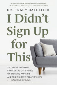 Free ebooks pdf books download I Didn't Sign Up for This: A Couples Therapist Shares Real-Life Stories of Breaking Patterns and Finding Joy in Relationships ... Including Her Own by Tracy Dalgleish, Tracy Dalgleish (English Edition)  9781683736622