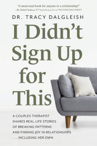 Free audio books torrents download I Didn't Sign Up for This: A Couples Therapist Shares Real-Life Stories of Breaking Patterns and Finding Joy in Relationships ... Including Her Own 9781683736622 English version