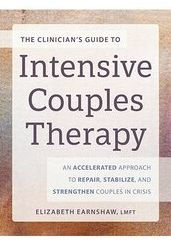 Title: The Clinician's Guide to Intensive Couples Therapy: An Accelerated Approach to Repair, Stabilize, and Strengthen Couples in Crisis, Author: Elizabeth Earnshaw