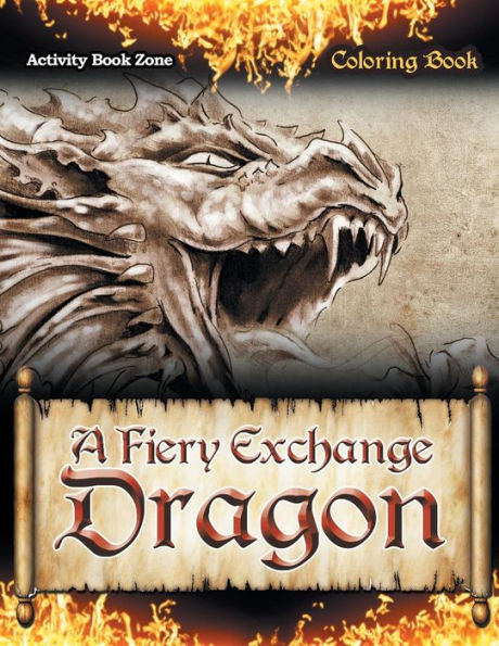 A Fiery Exchange: Dragon Coloring Book
