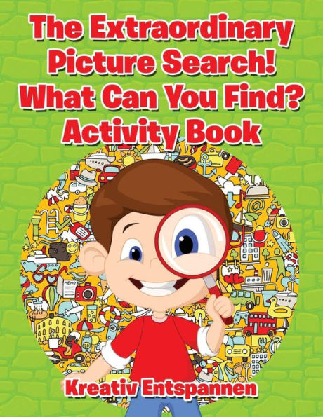 The Extraordinary Picture Search! What Can You Find? Activity Book