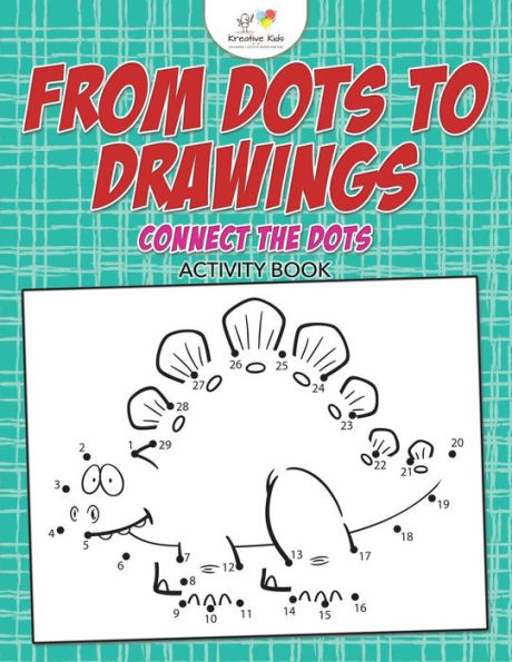 From Dots to Drawings: Connect the Dots Activity Book