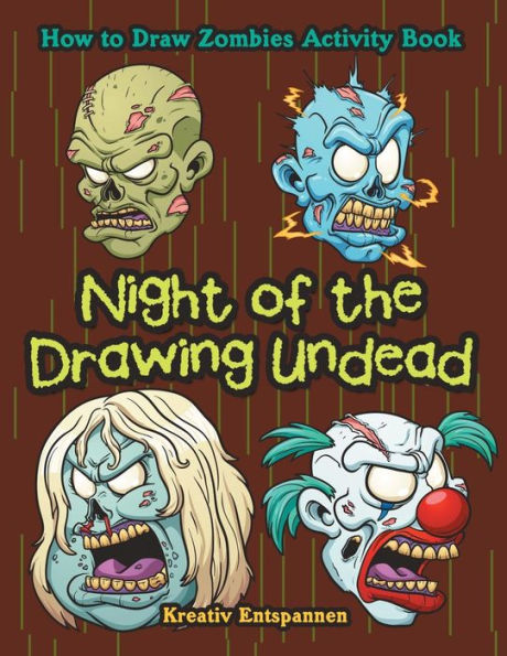 Night of the Drawing Undead: How to Draw Zombies Activity Book