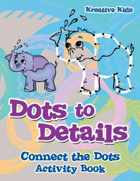 Dots to Details: Connect the Dots Activity Book
