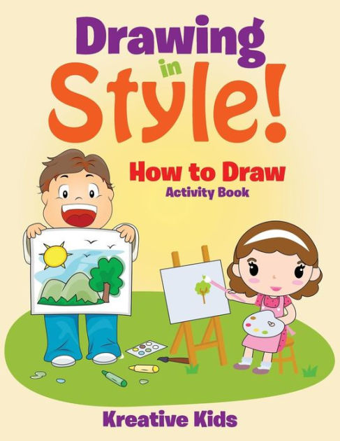 Drawing in Style! How to Draw Activity Book by Kreative Kids, Paperback ...