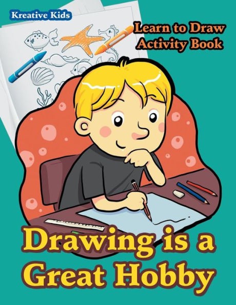 Drawing is a Great Hobby Learn to Draw Activity Book