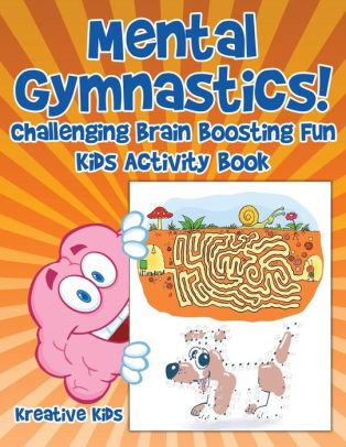 Mental Gymnastics Challenging Brain Boosting Fun Kids Activity Bookpaperback - 