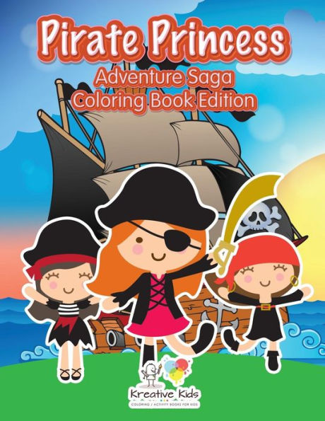 Pirate Princess: Adventure Saga Coloring Book Edition