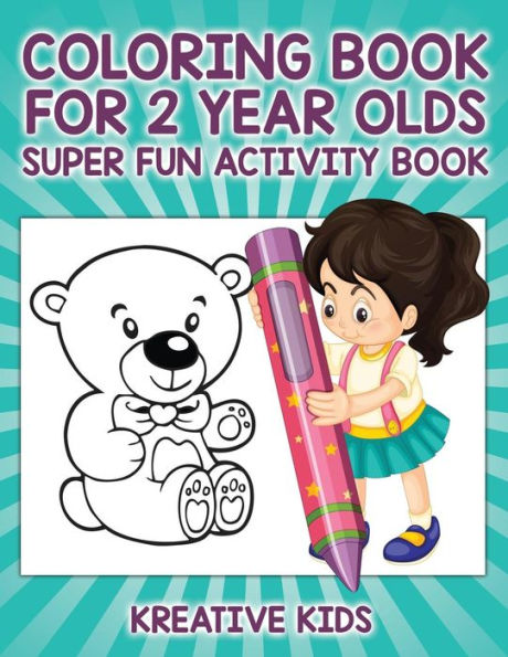 Coloring Book For 2 Year Olds Super Fun Activity Book