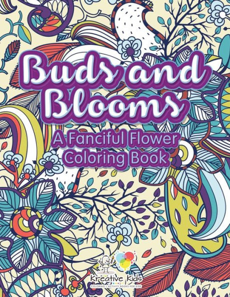 Buds and Blooms: A Fanciful Flower Coloring Book